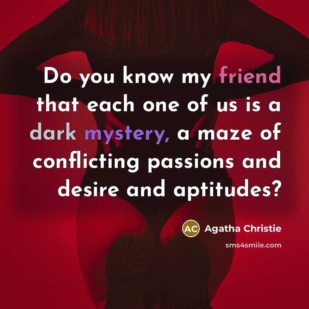 “Do you know my friend that each one of us…” quote by Agatha Christie