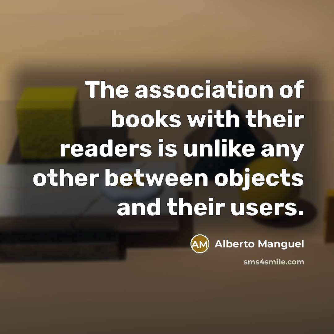 “The association of books with their readers is unlike any…” quote by Alberto Manguel