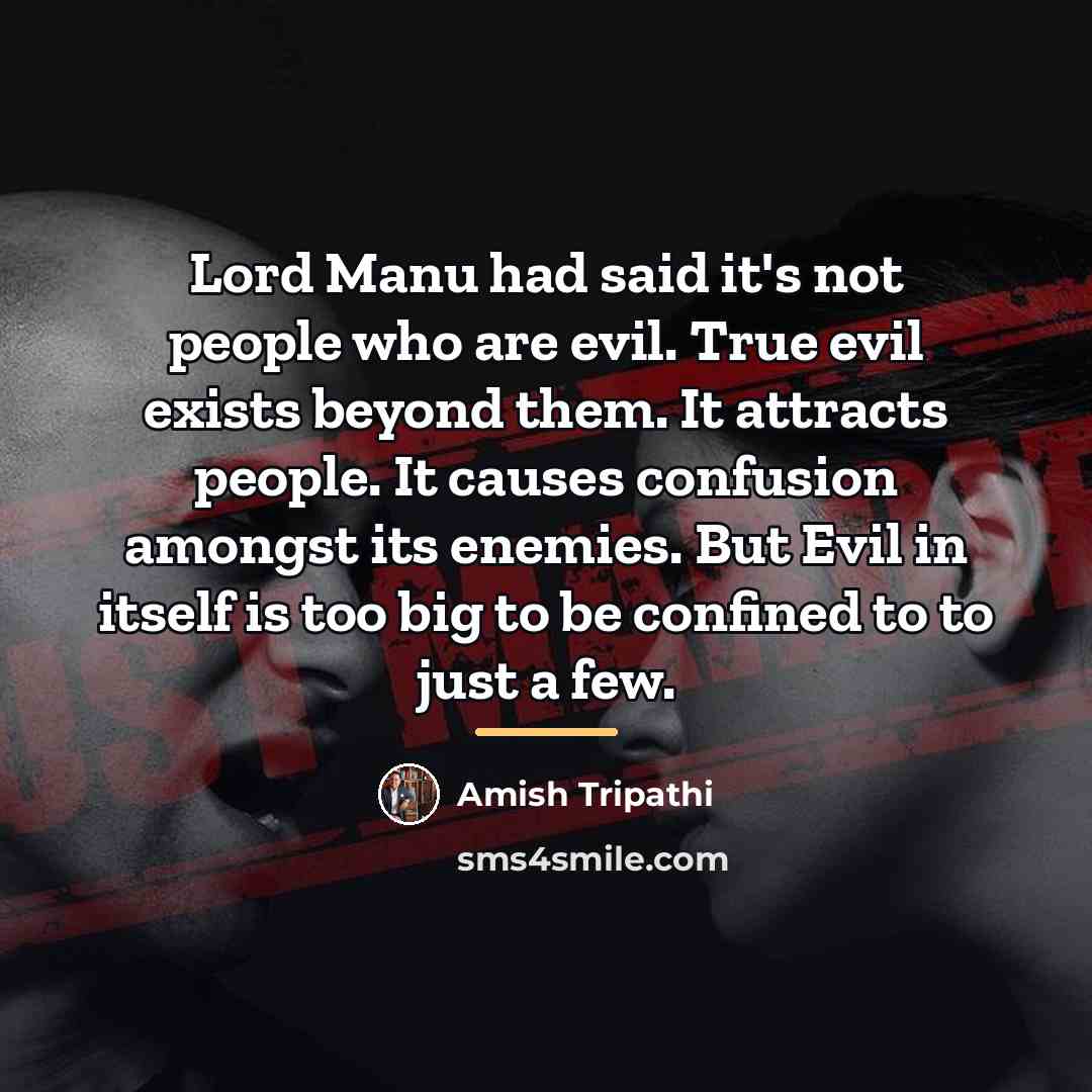 “Lord Manu had said it's not people who are evil.…” quote by Amish Tripathi