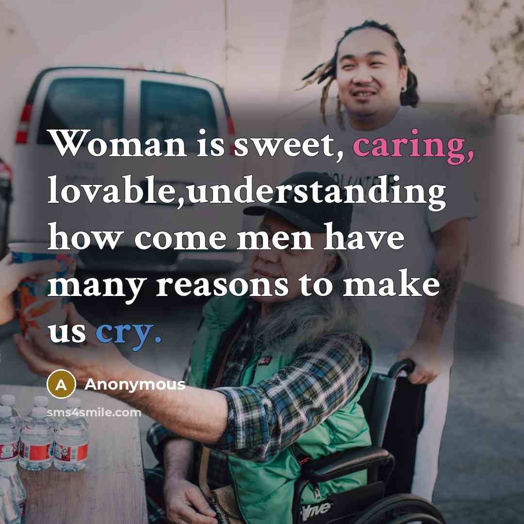 “Woman is sweet, caring, lovable,understanding how come men have many…” quote by Anonymous