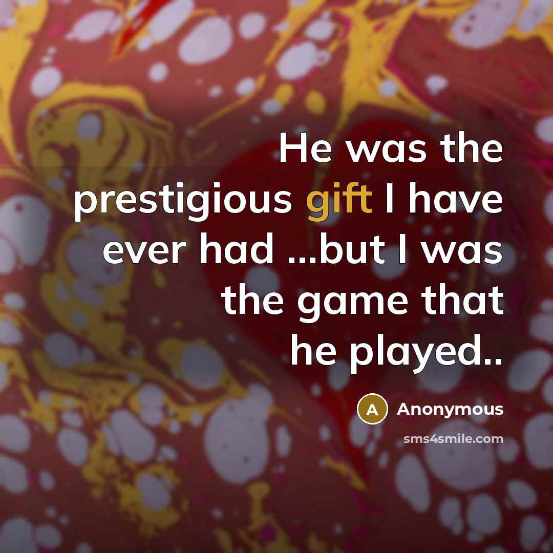 “He was the prestigious gift I have ever had ...but…” quote by Anonymous