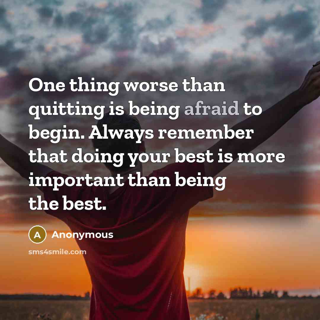 “One thing worse than quitting is being afraid to begin.…” quote by Anonymous