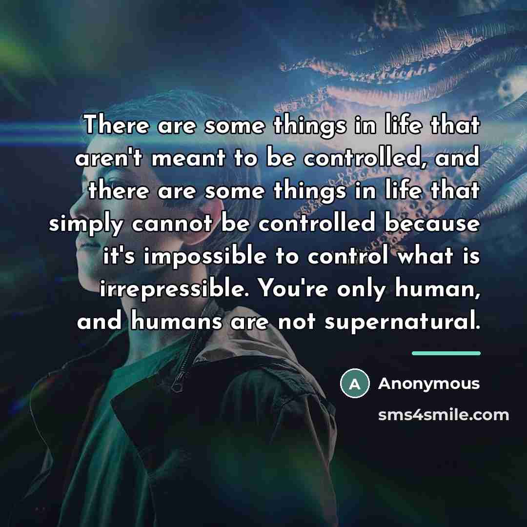 “There are some things in life that aren't meant to…” quote by Anonymous