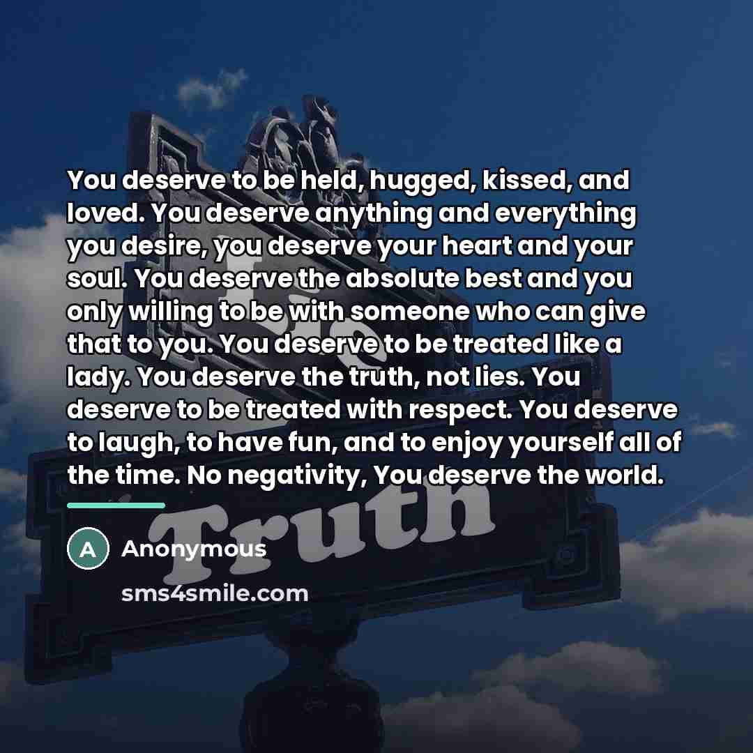 “You deserve to be held, hugged, kissed, and loved. You…” quote by Anonymous