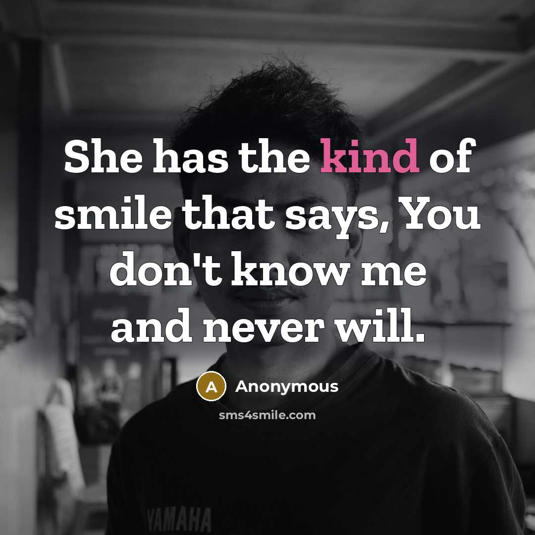 “She has the kind of smile that says, You don't…” quote by Anonymous