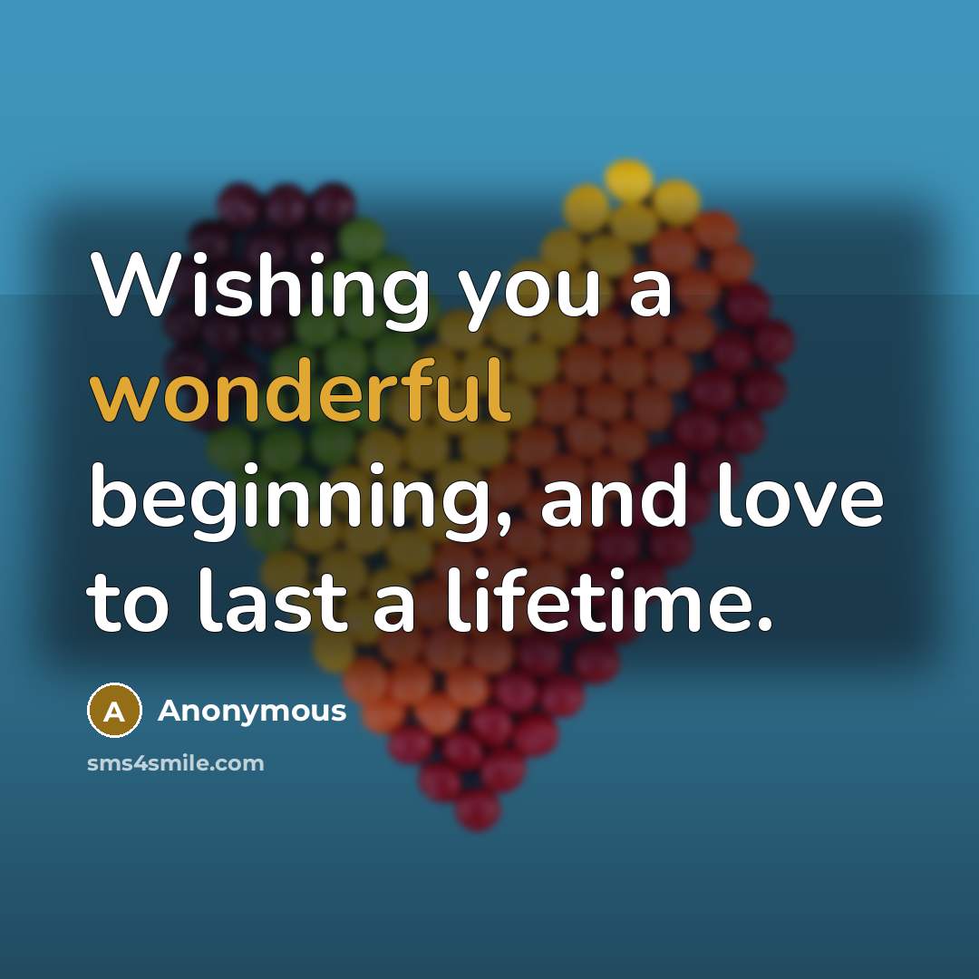 “Wishing you a wonderful beginning, and love to last a…” quote by Anonymous