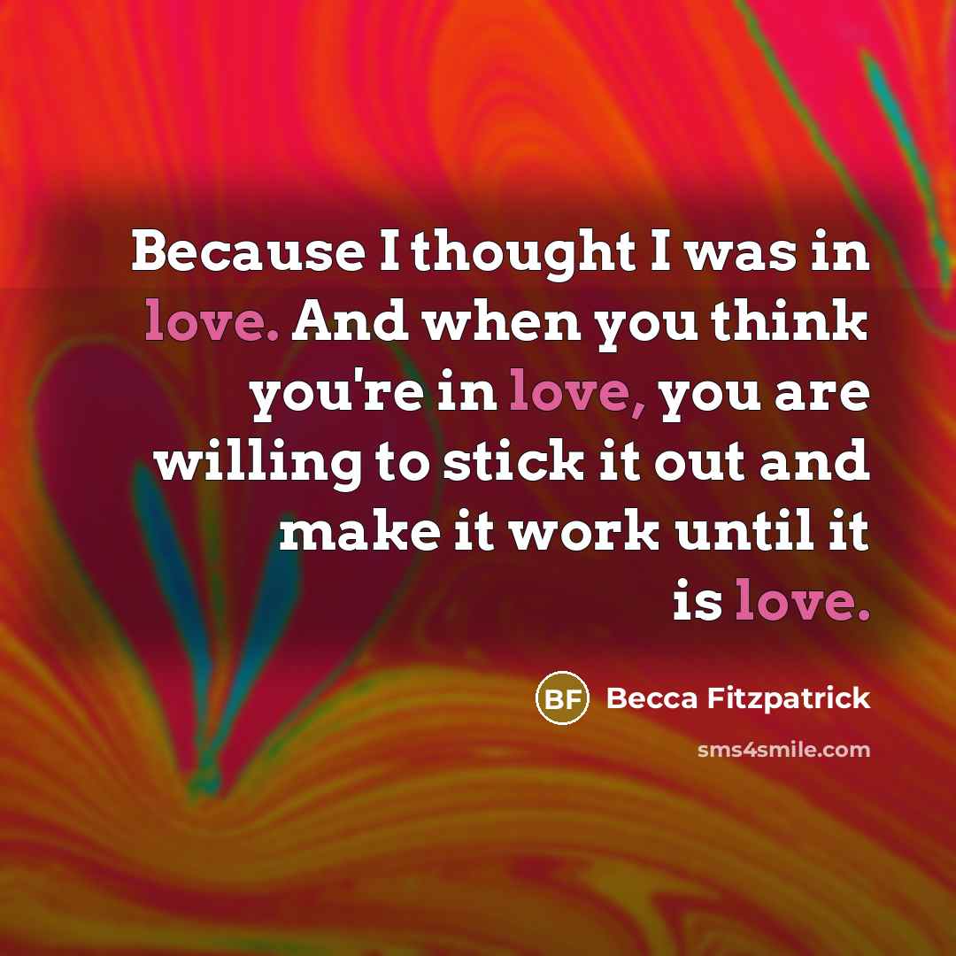 “Because I thought I was in love. And when you…” quote by Becca Fitzpatrick