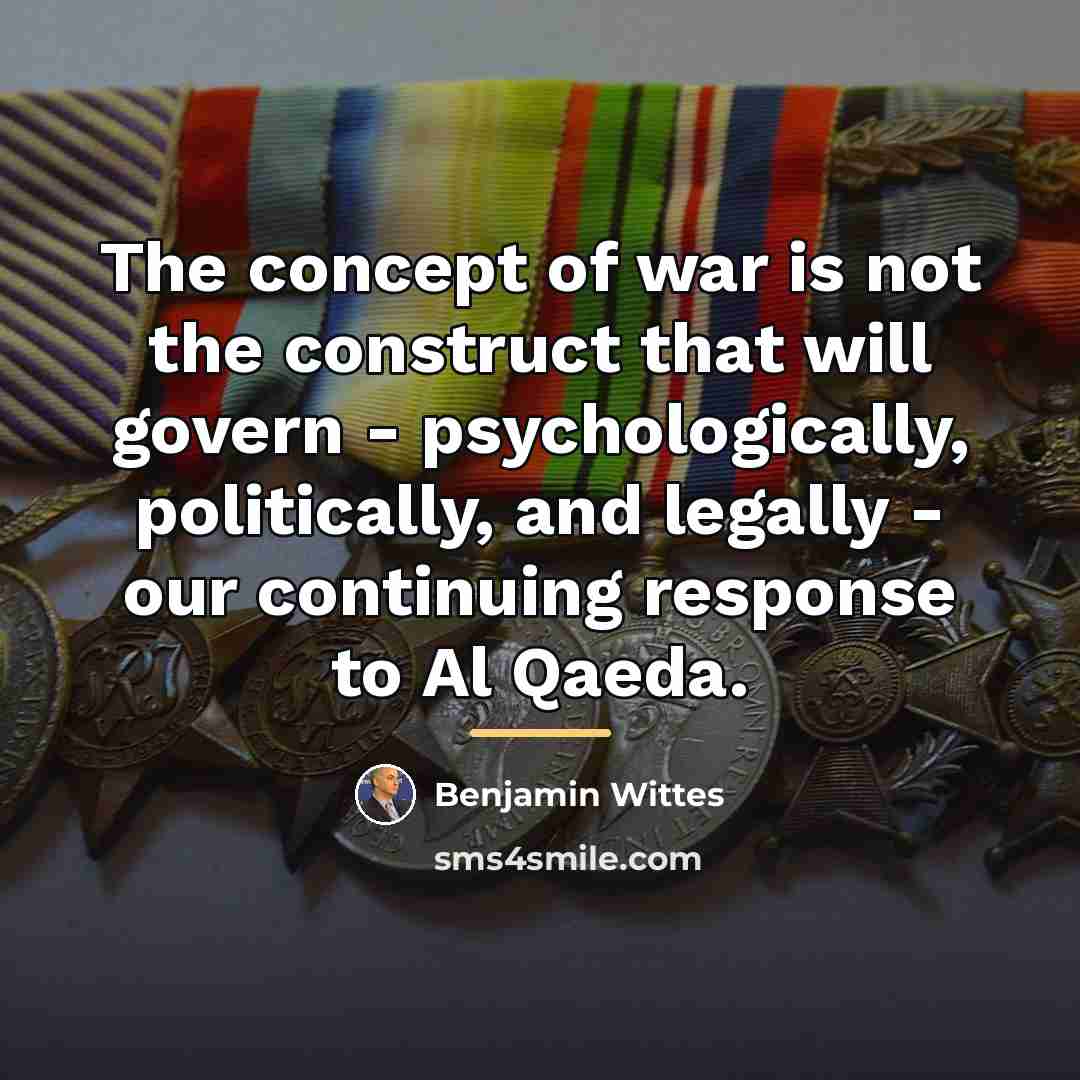 “The concept of war is not the construct that will…” quote by Benjamin Wittes