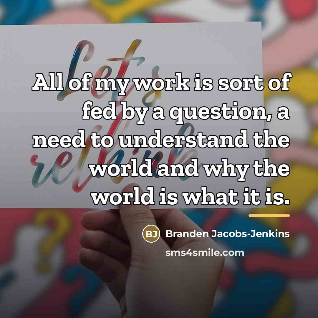 “All of my work is sort of fed by a…” quote by Branden Jacobs-Jenkins