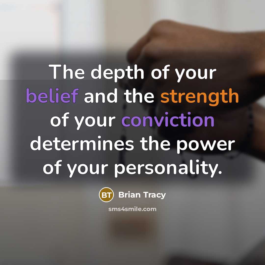 “The depth of your belief and the strength of your…” quote by Brian Tracy