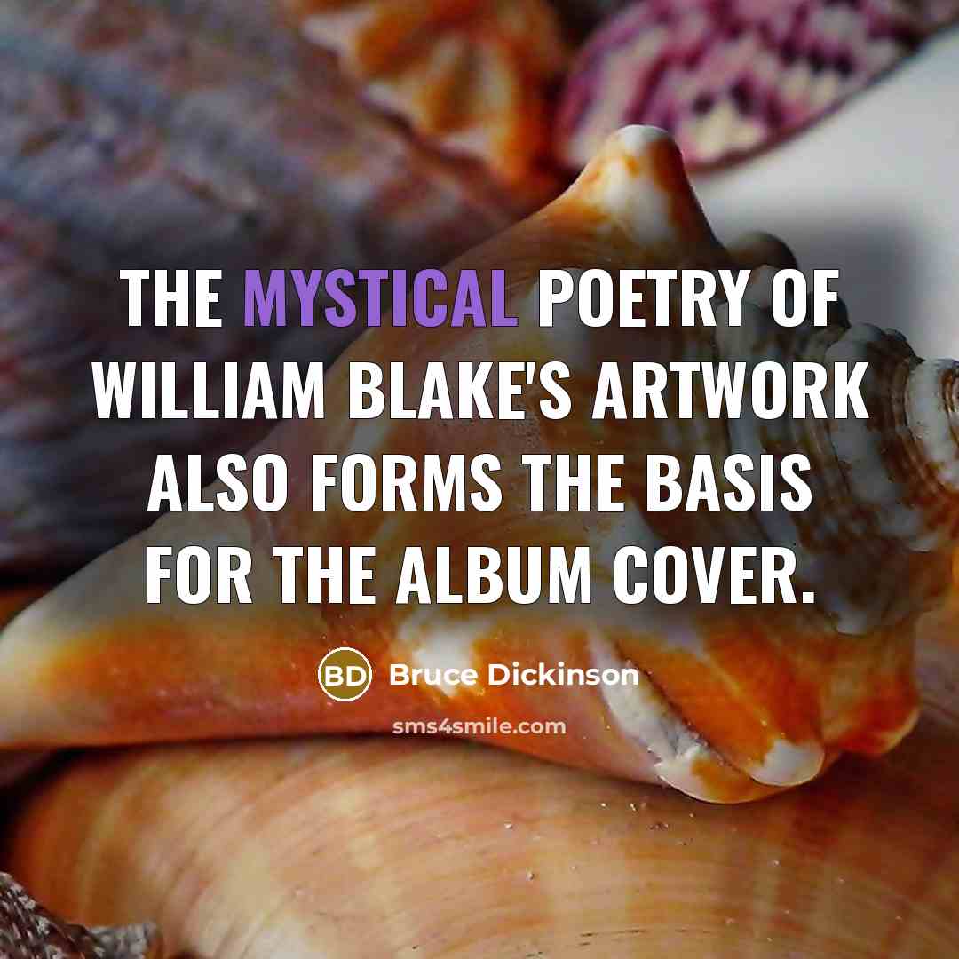 “The mystical poetry of William Blake's artwork also forms the…” quote by Bruce Dickinson