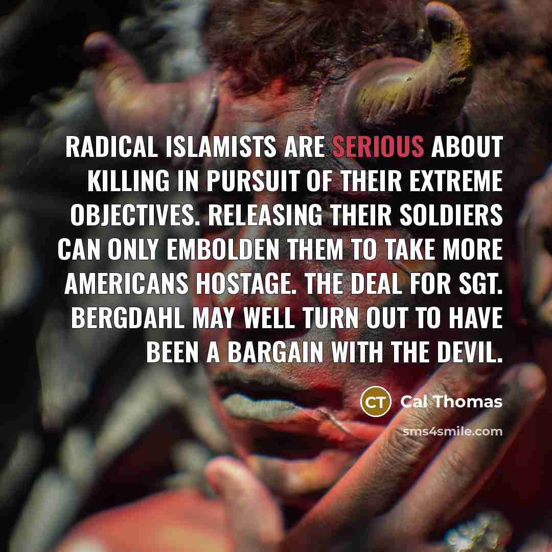 “Radical Islamists are serious about killing in pursuit of their…” quote by Cal Thomas