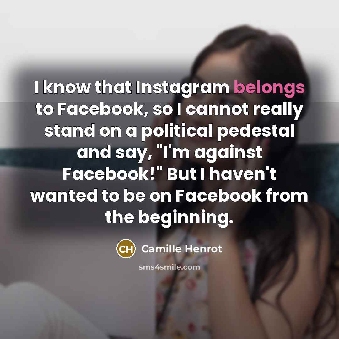“I know that Instagram belongs to Facebook, so I cannot…” quote by Camille Henrot