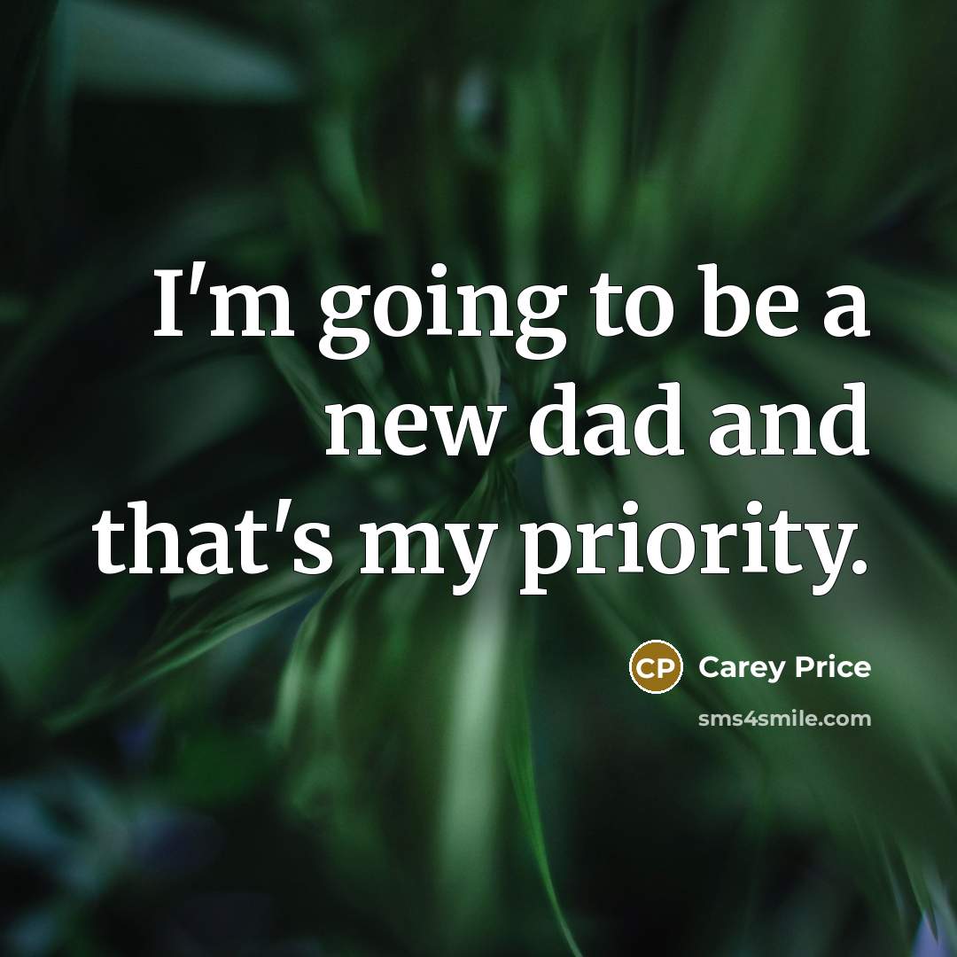 “I'm going to be a new dad and that's my…” quote by Carey Price