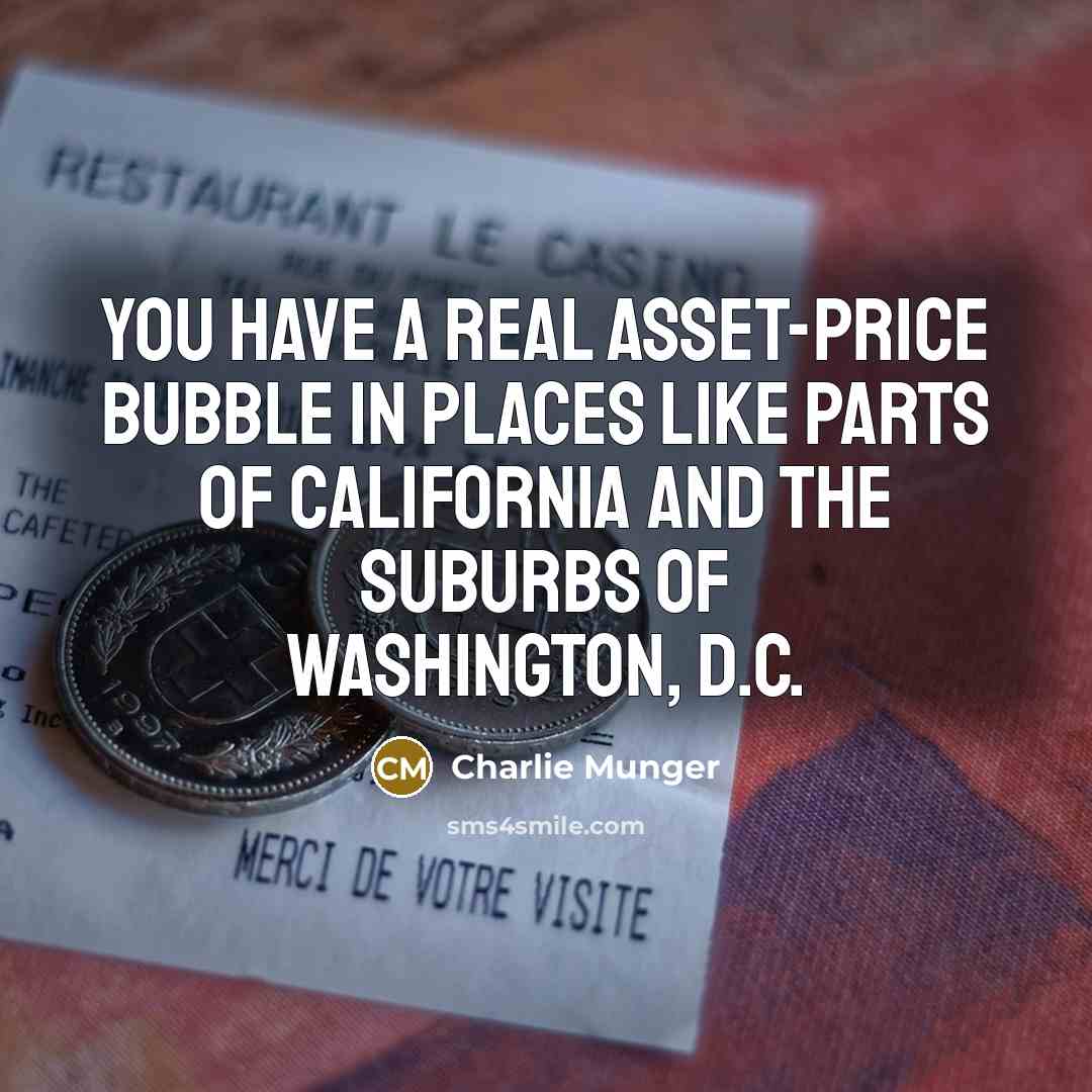 “You have a real asset-price bubble in places like parts…” quote by Charlie Munger