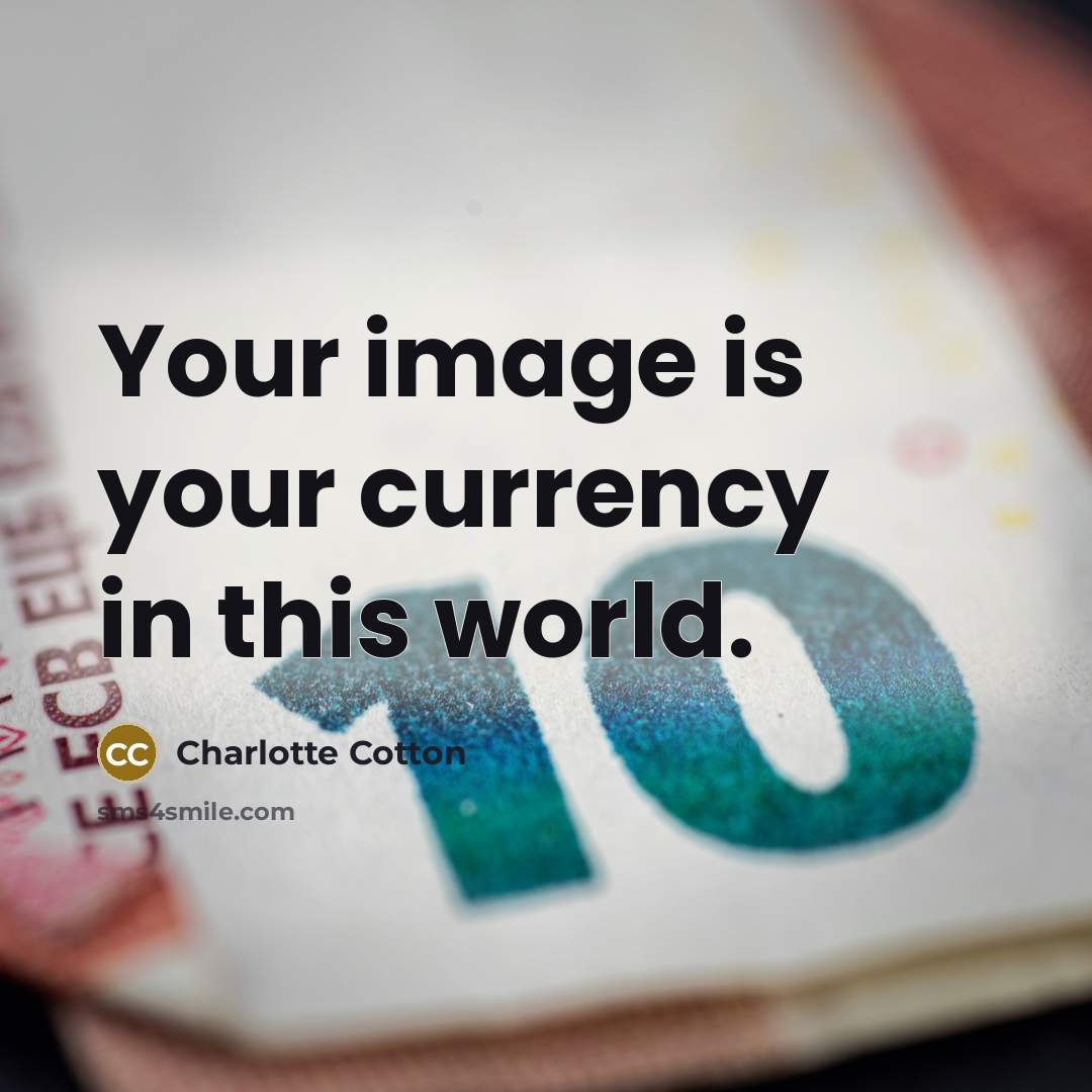 “Your image is your currency in this world.…” quote by Charlotte Cotton