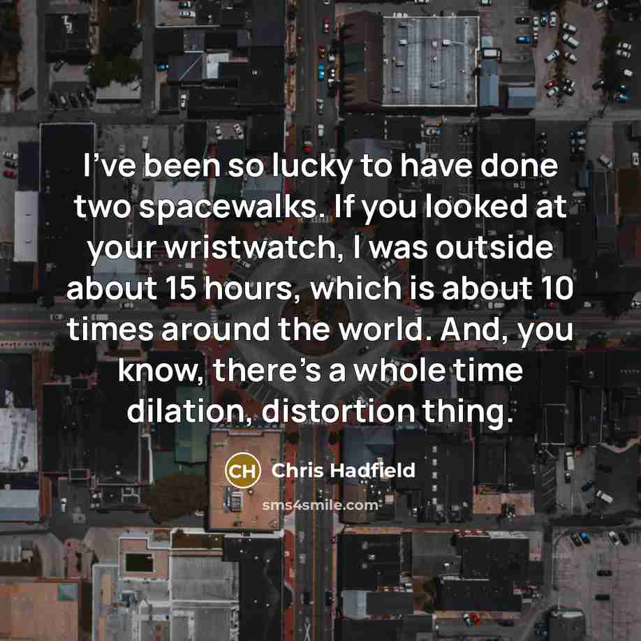 “I've been so lucky to have done two spacewalks. If…” quote by Chris Hadfield