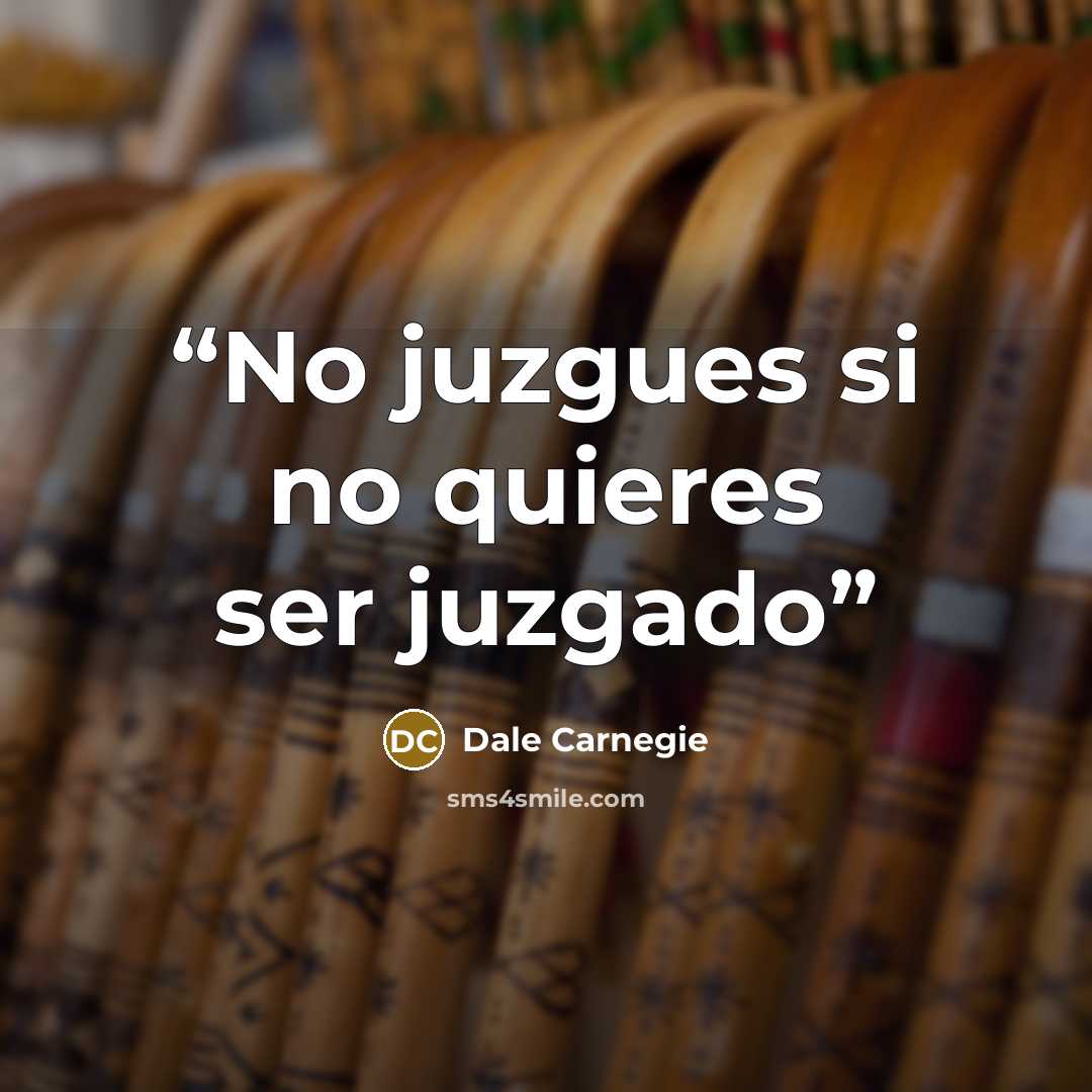 “No juzgues si no quieres ser juzgado” quote by Dale Carnegie