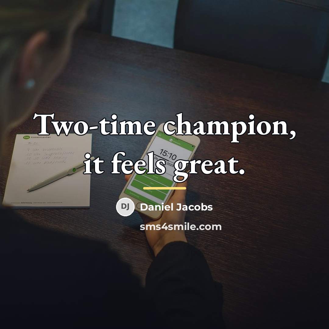 “Two-time champion, it feels great.…” quote by Daniel Jacobs