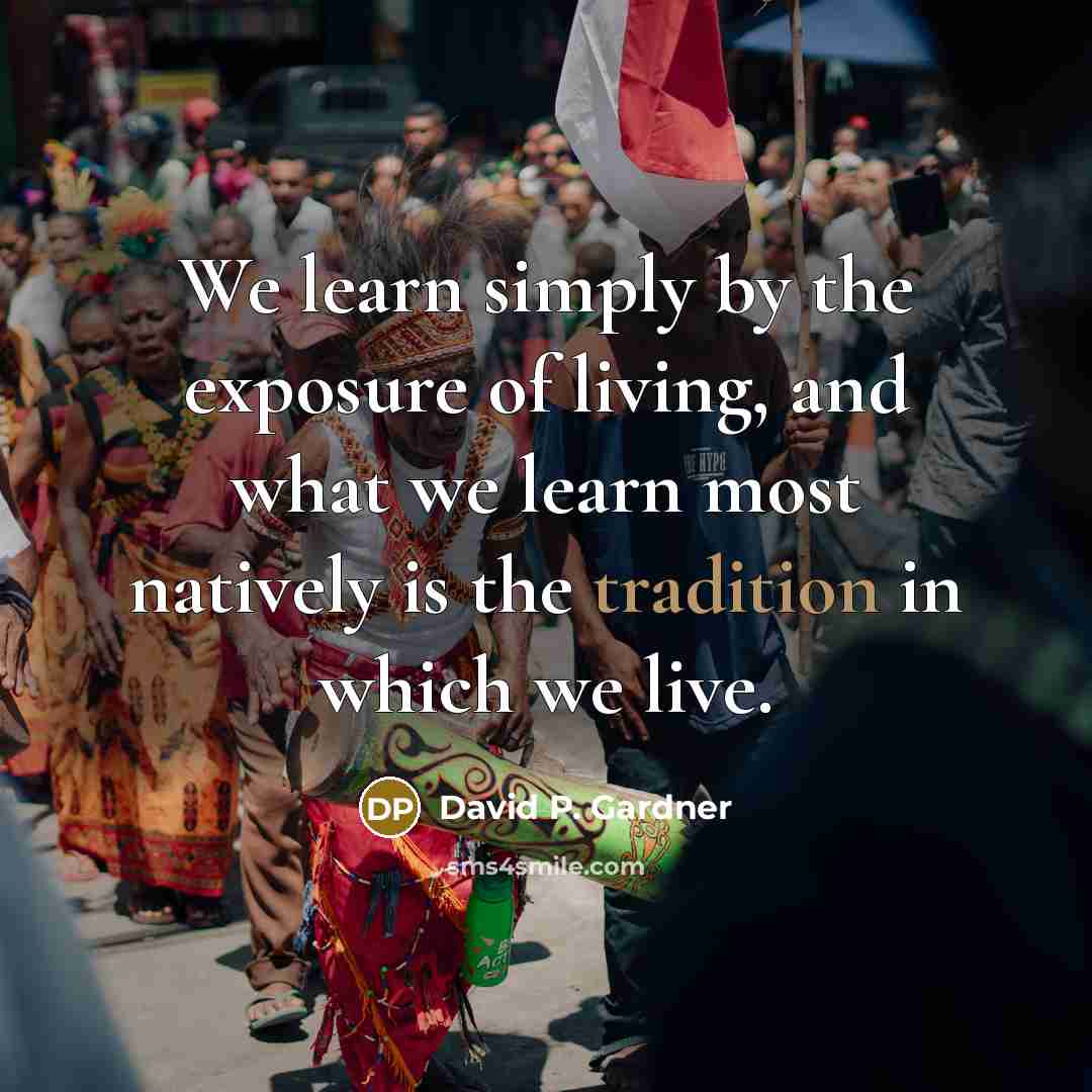 “We learn simply by the exposure of living, and what…” quote by David P. Gardner