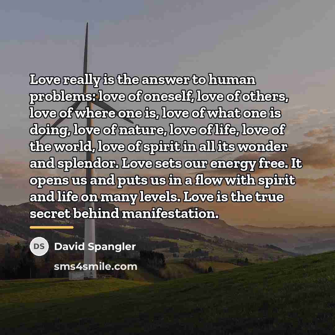 “Love really is the answer to human problems: love of…” quote by David Spangler