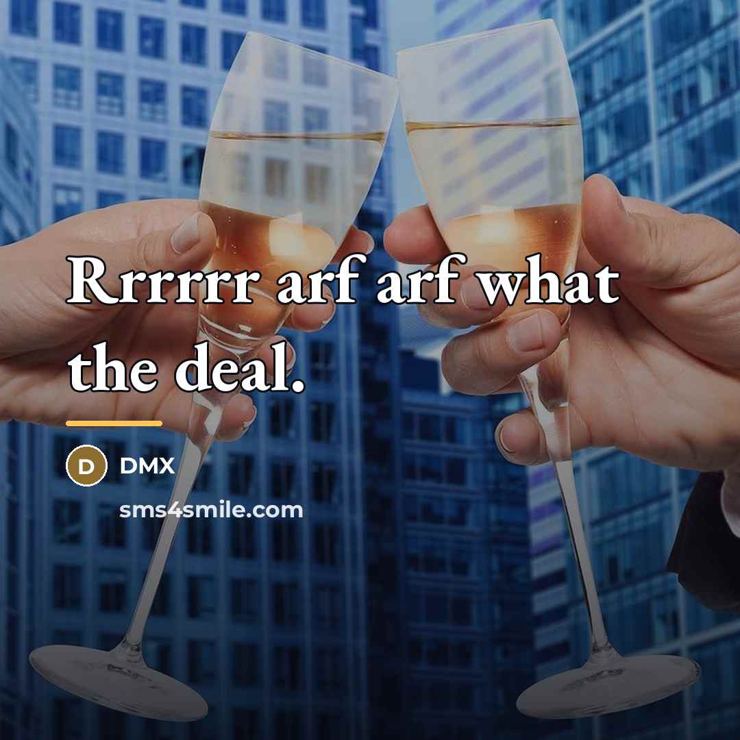 “Rrrrrr arf arf what the deal.…” quote by Dmx