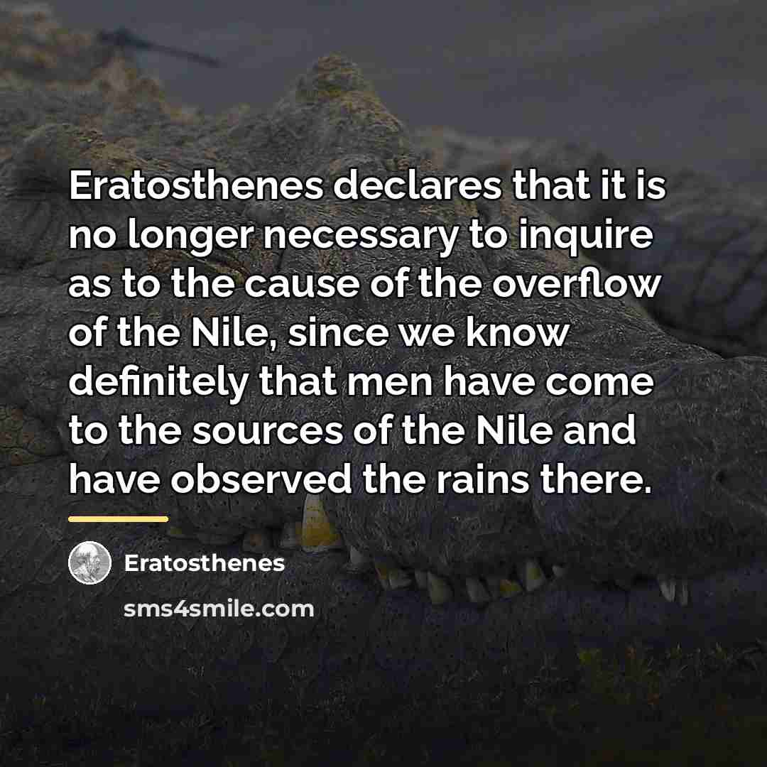 “Eratosthenes declares that it is no longer necessary to inquire…” quote by Eratosthenes