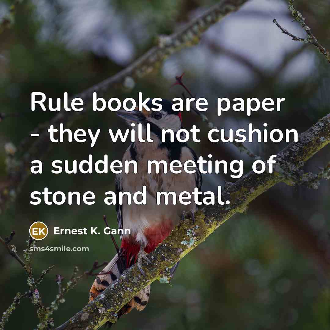 “Rule books are paper - they will not cushion a…” quote by Ernest K. Gann