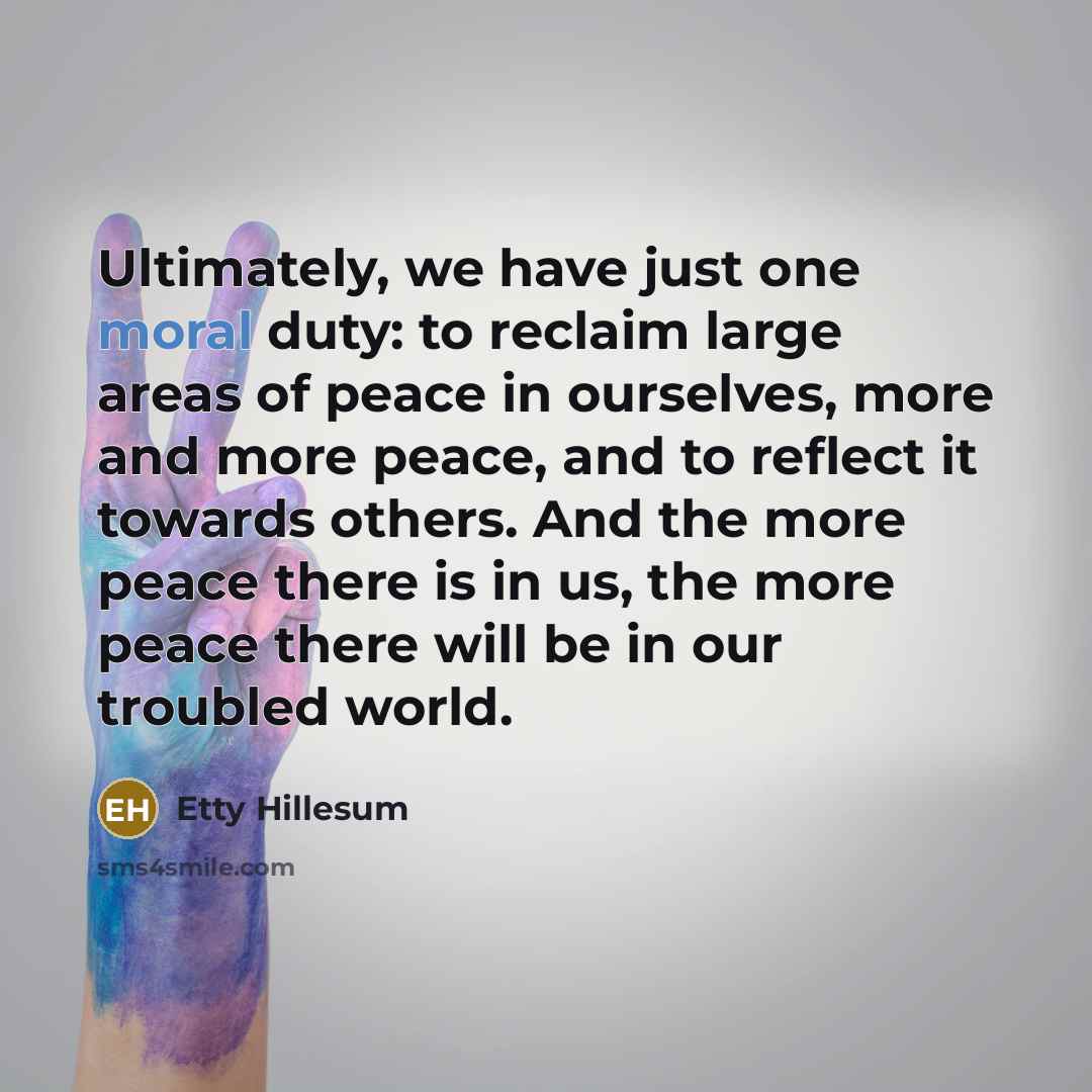 “Ultimately, we have just one moral duty: to reclaim large…” quote by Etty Hillesum