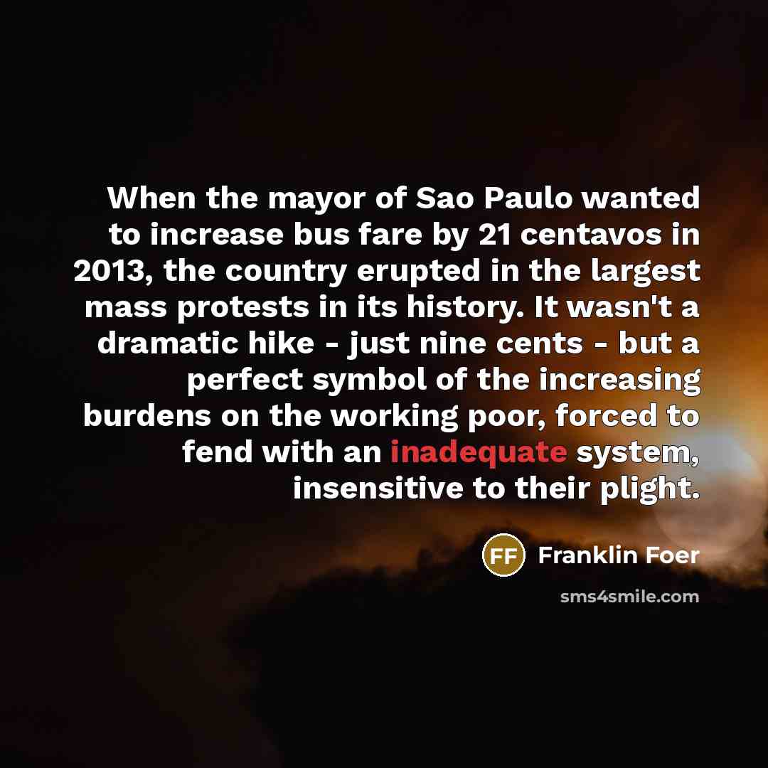 “When the mayor of Sao Paulo wanted to increase bus…” quote by Franklin Foer