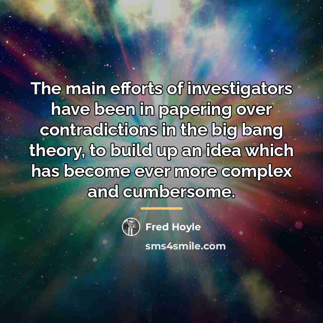 “The main efforts of investigators have been in papering over…” quote by Fred Hoyle