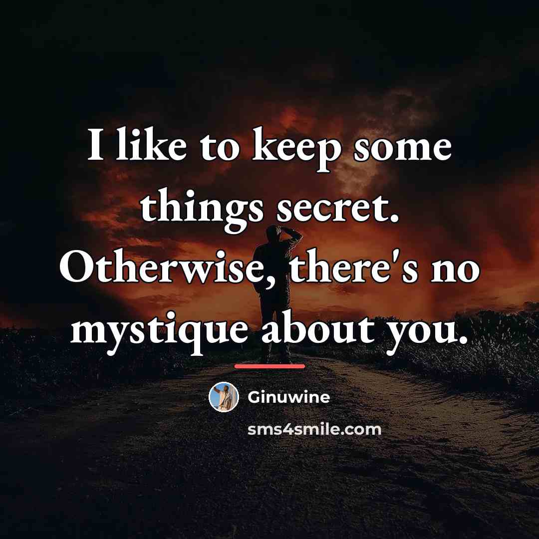 “I like to keep some things secret. Otherwise, there's no…” quote by Ginuwine