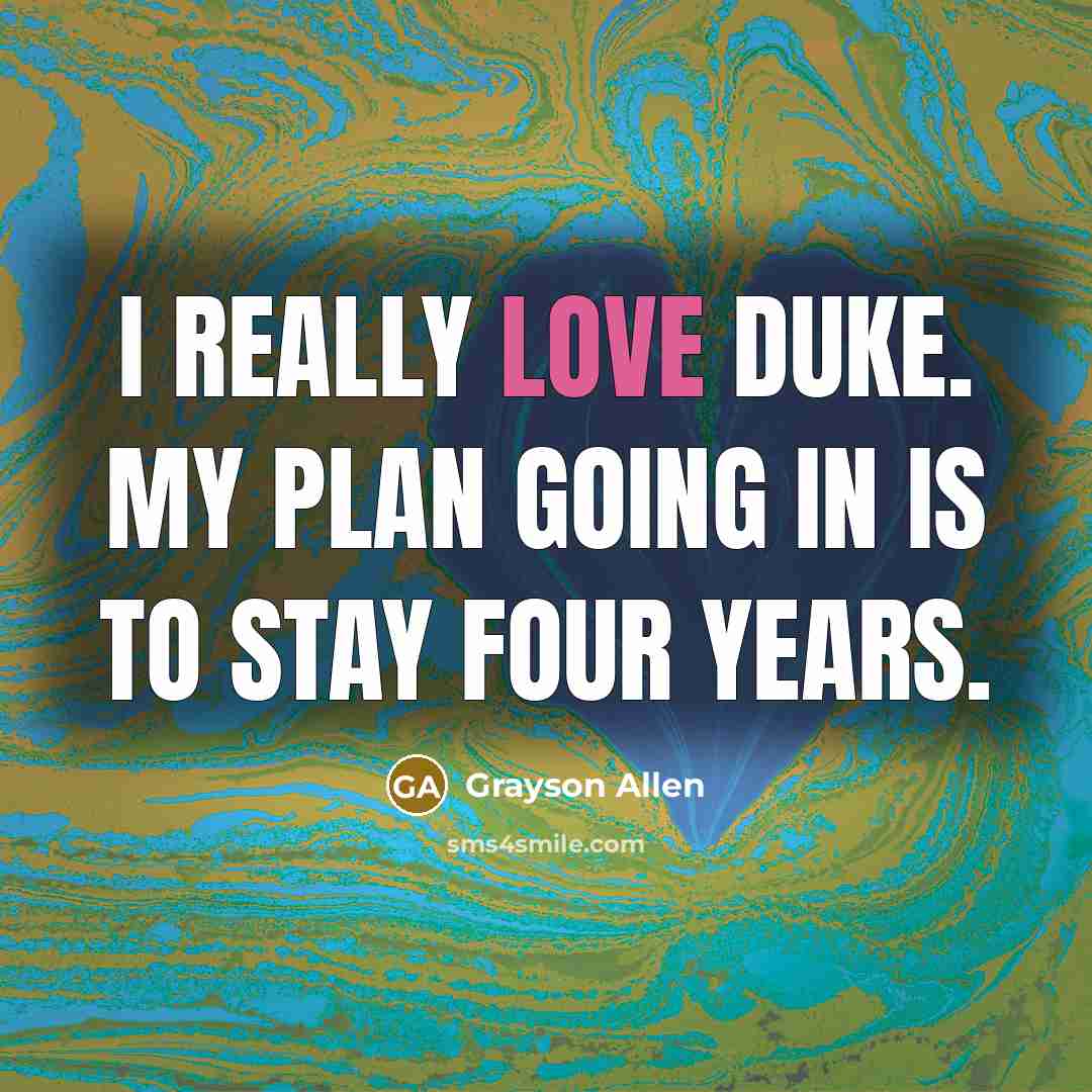 “I really love Duke. My plan going in is to…” quote by Grayson Allen
