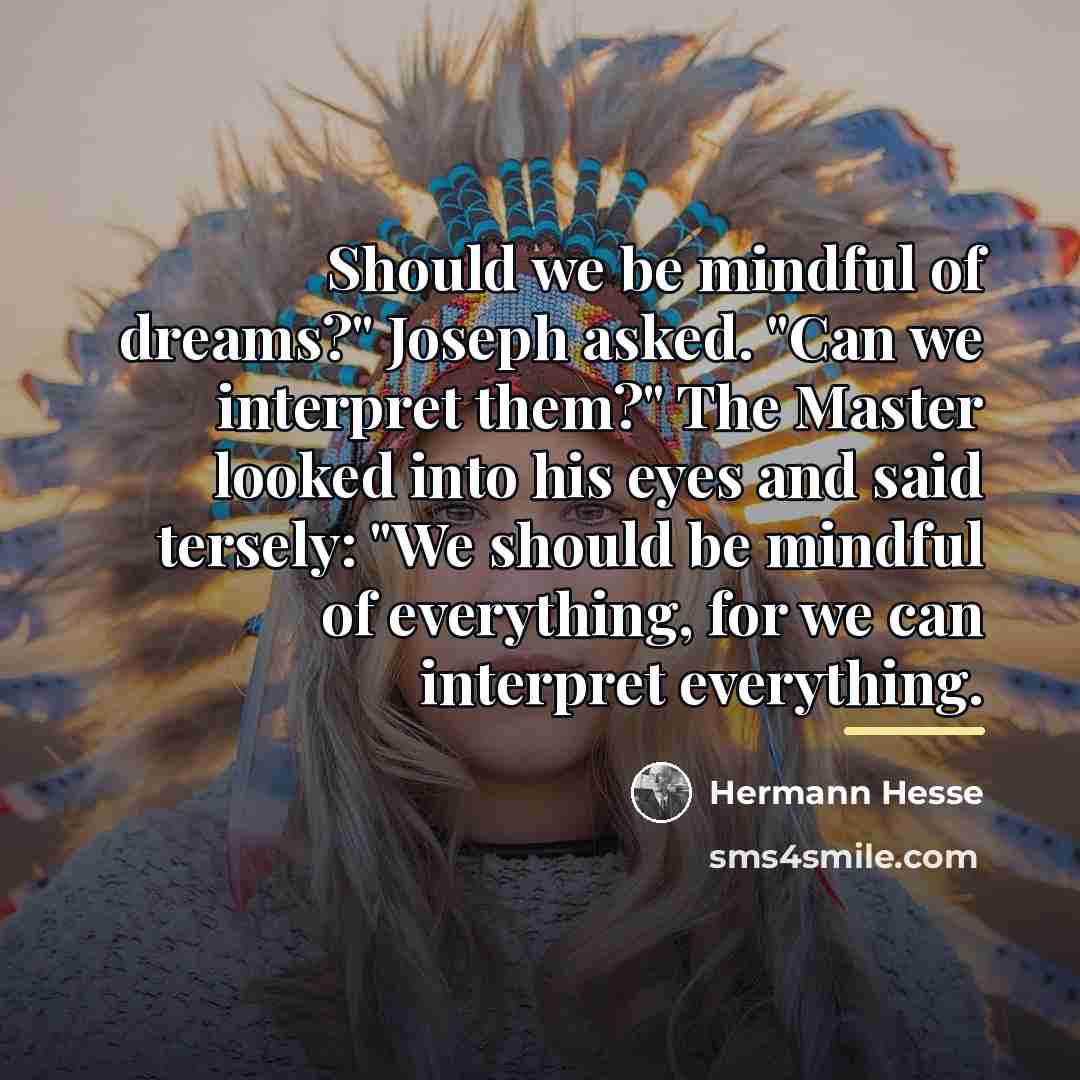 “Should we be mindful of dreams?" Joseph asked. "Can we…” quote by Hermann Hesse
