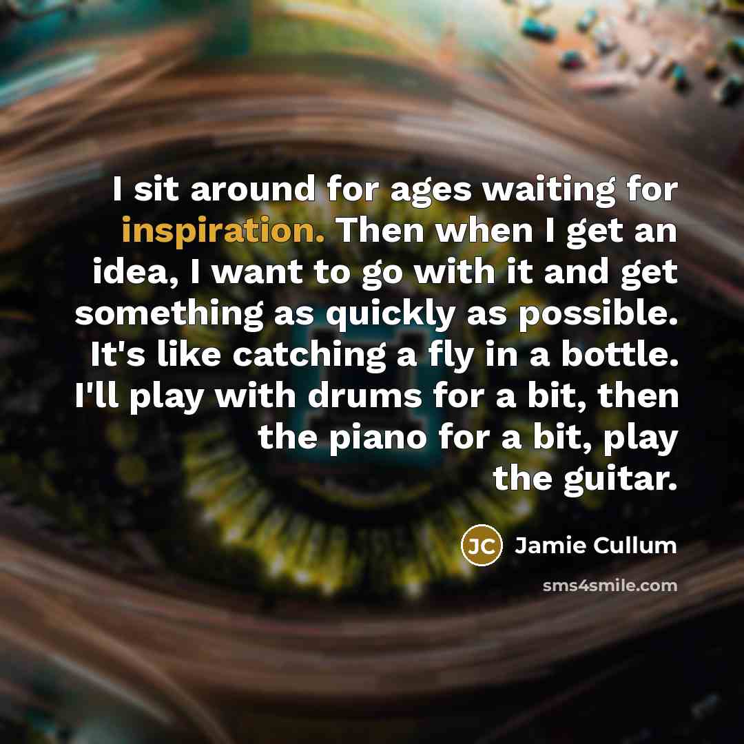 “I sit around for ages waiting for inspiration. Then when…” quote by Jamie Cullum