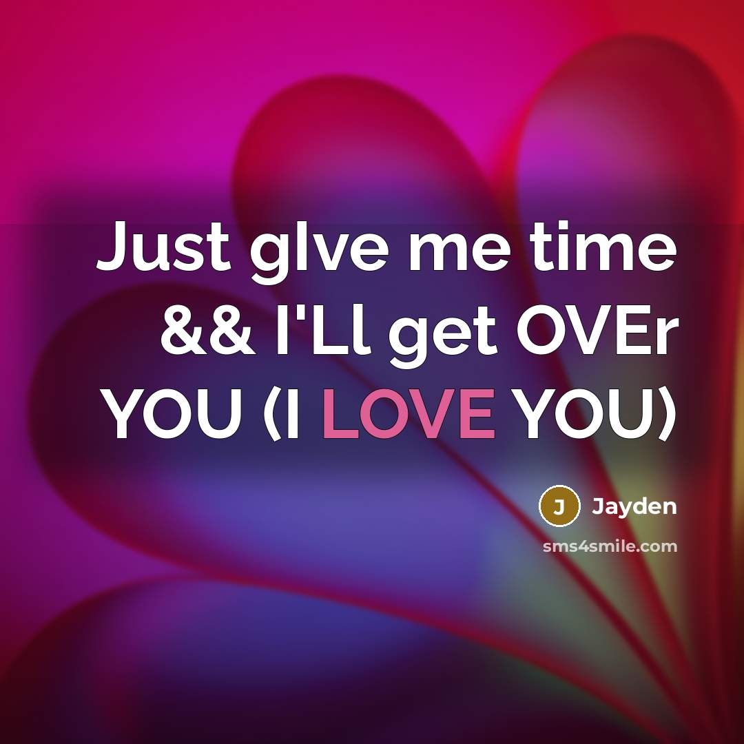 “Just gIve me time && I'Ll get OVEr YOU (I…” quote by Jayden