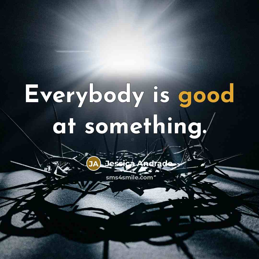 “Everybody is good at something.…” quote by Jessica Andrade