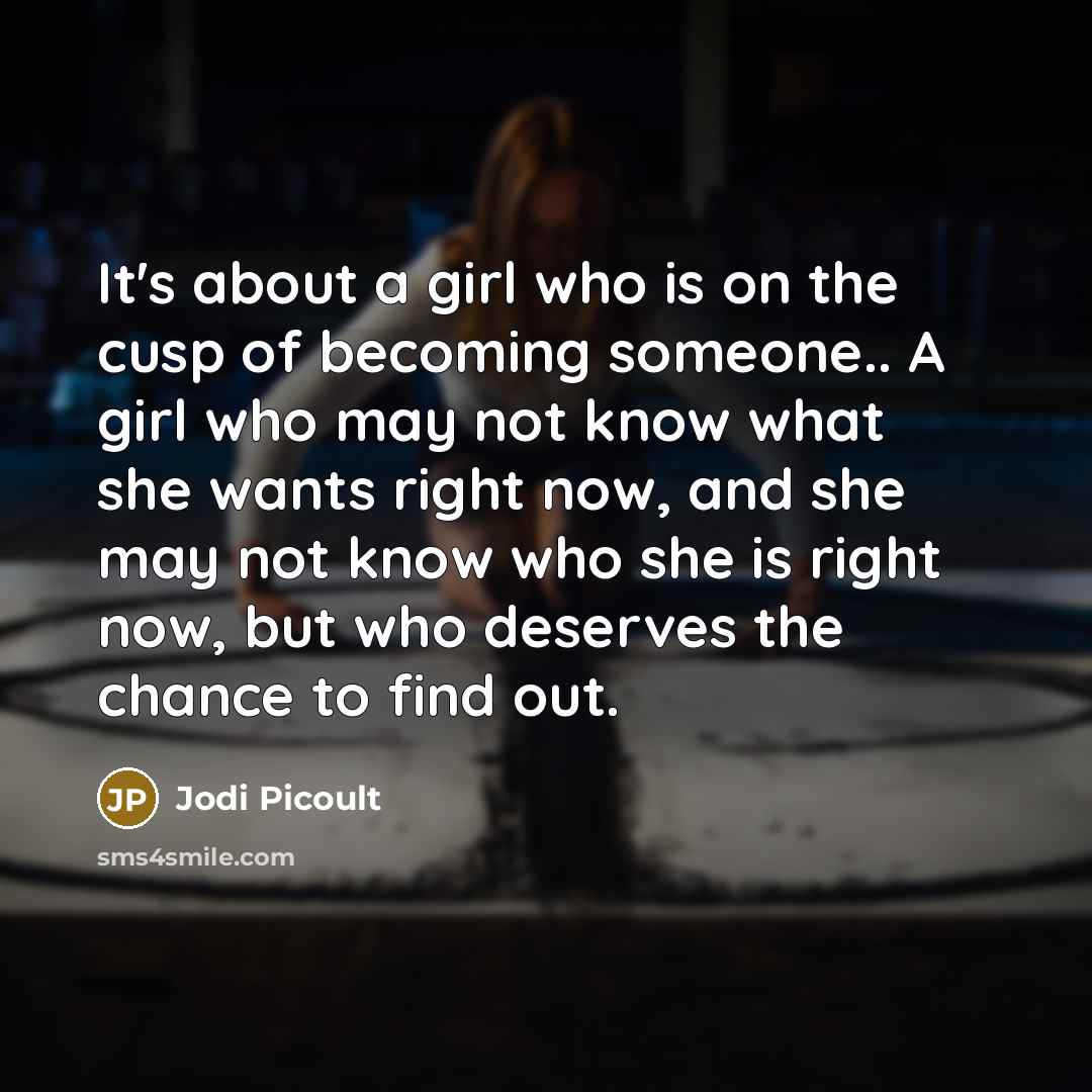 “It's about a girl who is on the cusp of…” quote by Jodi Picoult