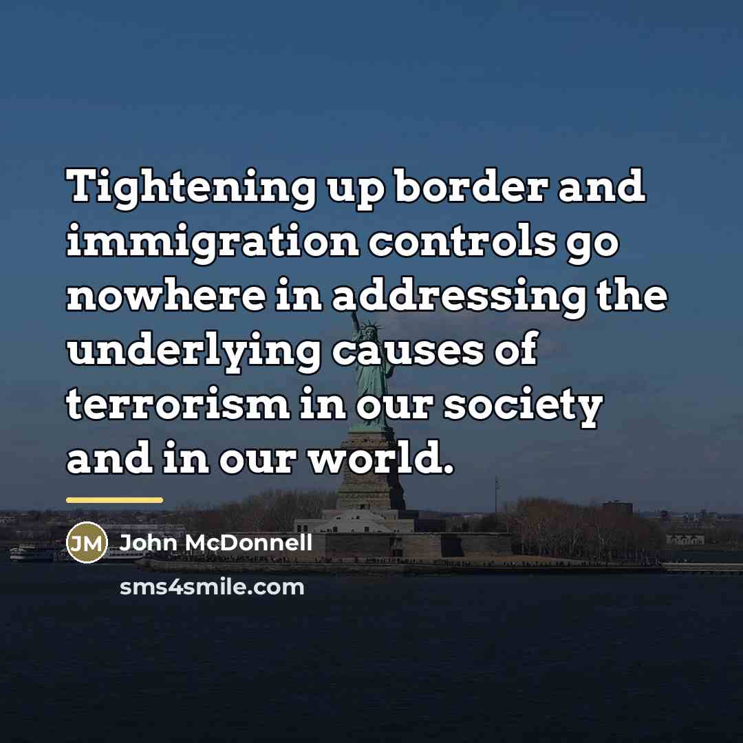 “Tightening up border and immigration controls go nowhere in addressing…” quote by John McDonnell
