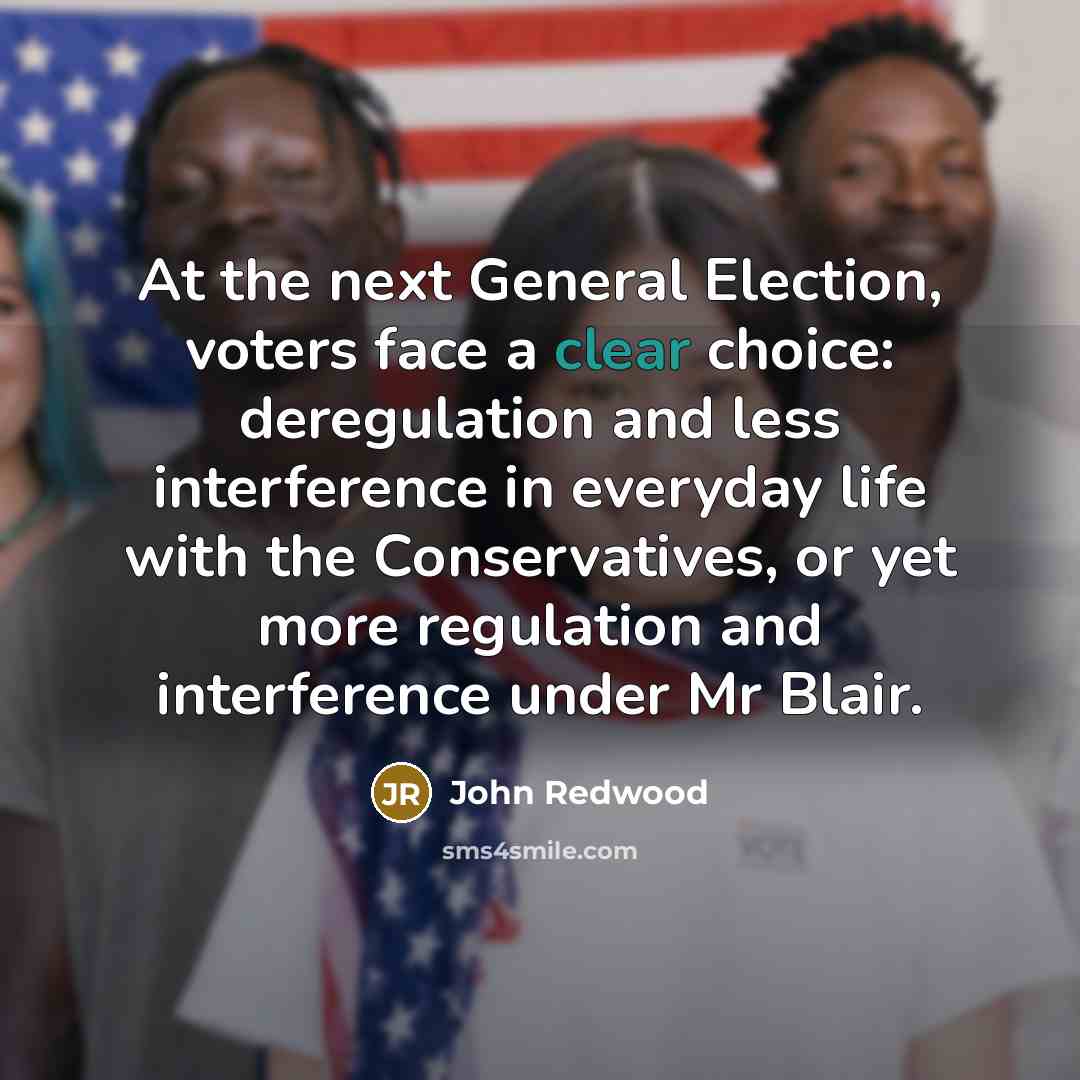 “At the next General Election, voters face a clear choice:…” quote by John Redwood