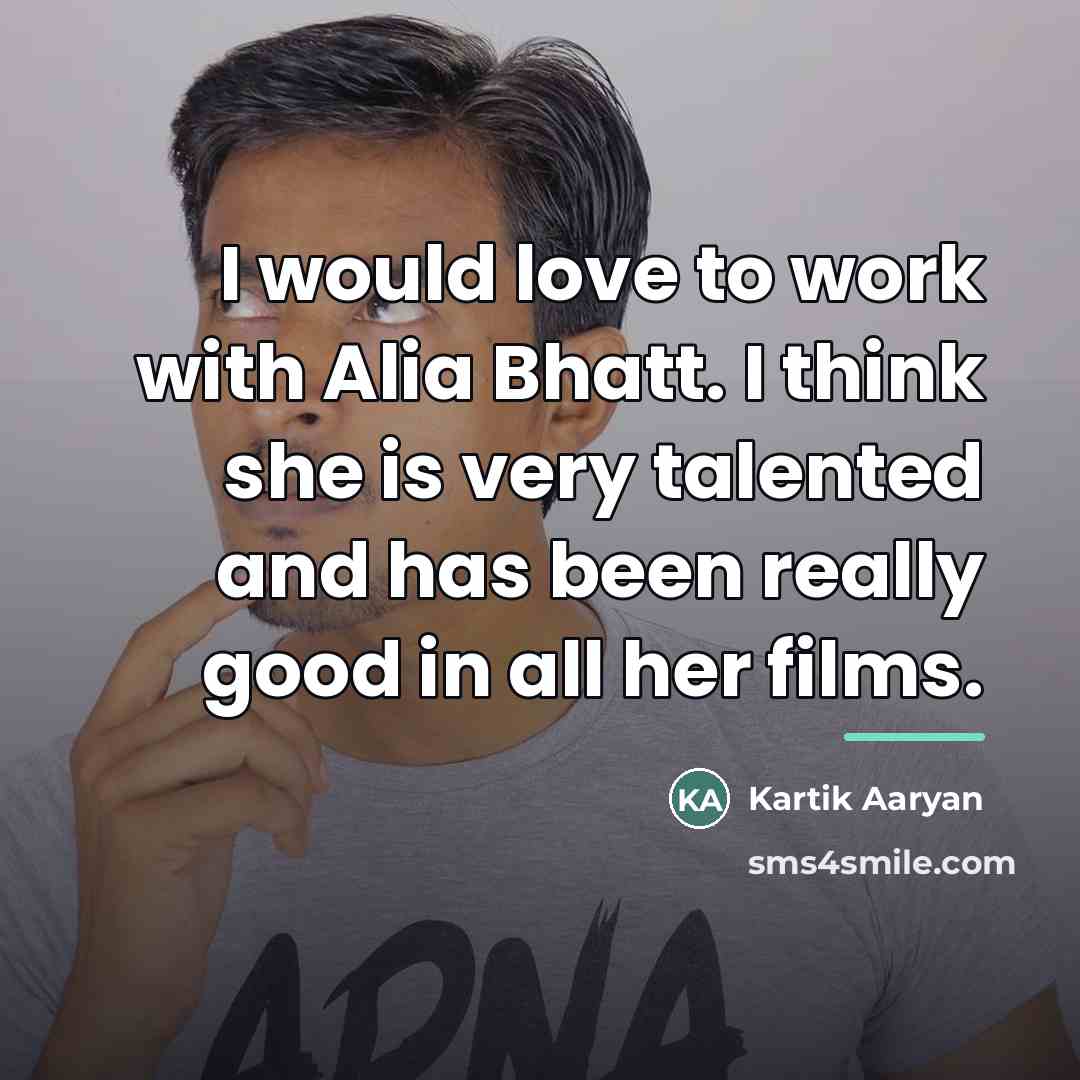 “I would love to work with Alia Bhatt. I think…” quote by Kartik Aaryan