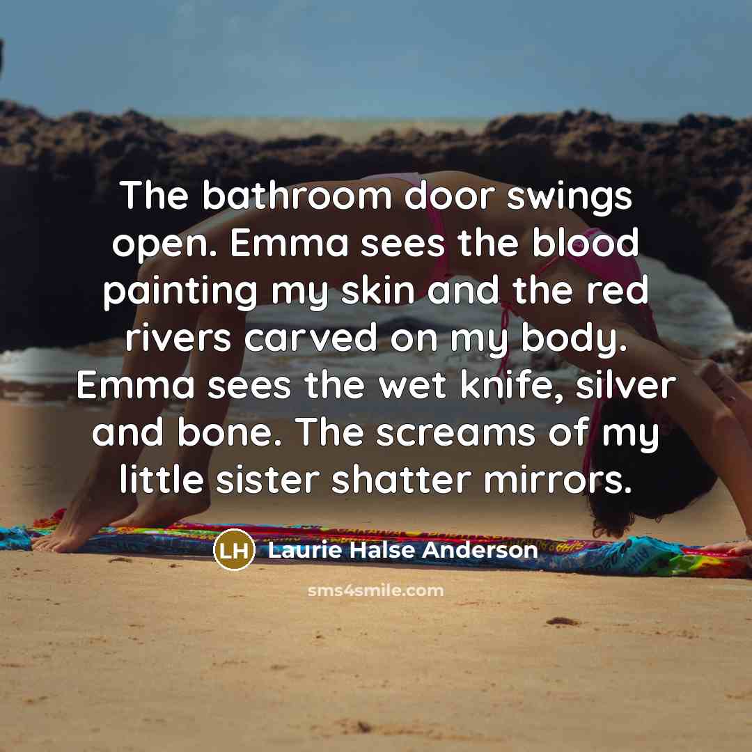 “The bathroom door swings open. Emma sees the blood painting…” quote by Laurie Halse Anderson