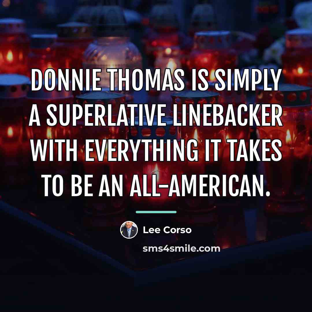 “Donnie Thomas is simply a superlative linebacker with everything it…” quote by Lee Corso