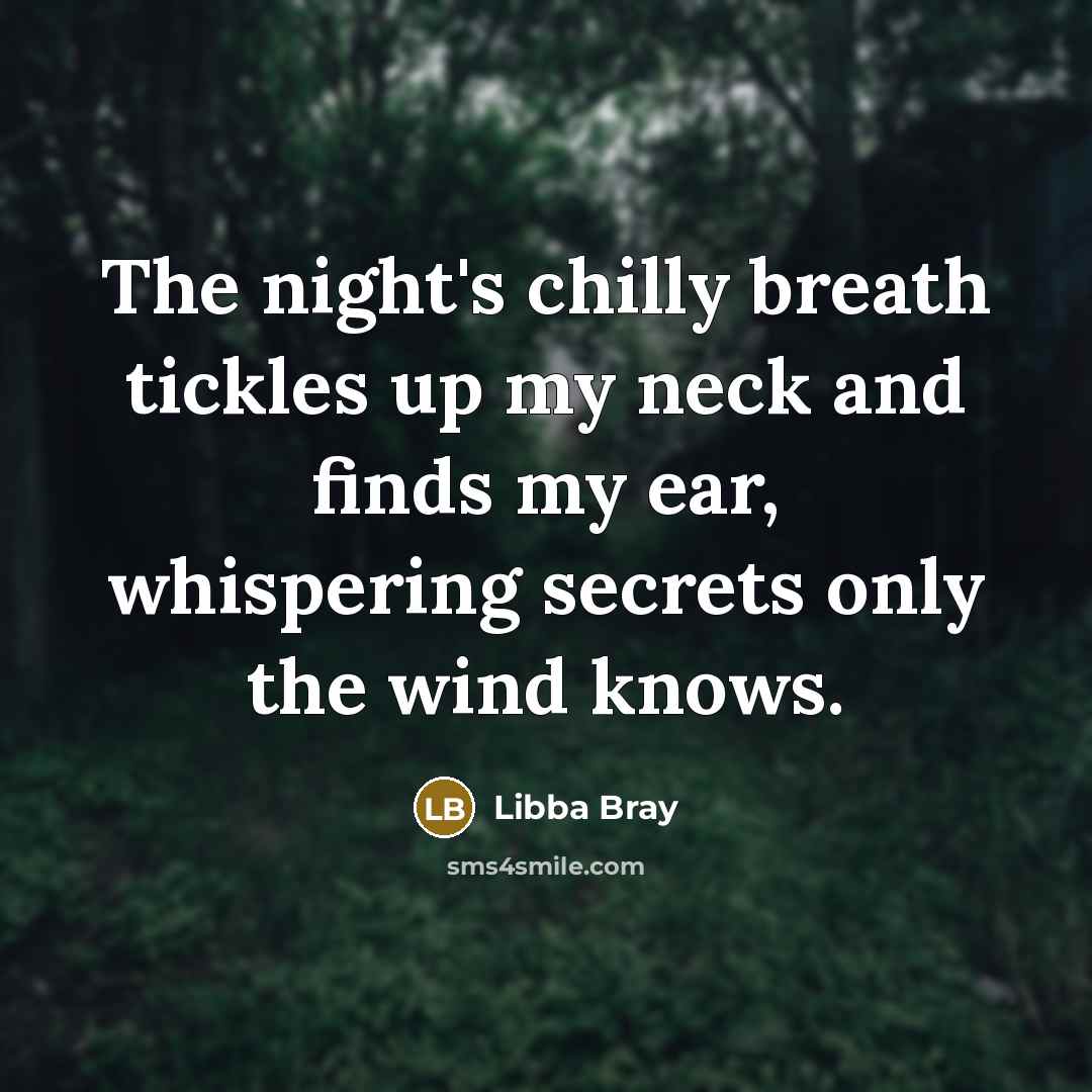 “The night's chilly breath tickles up my neck and finds…” quote by Libba Bray