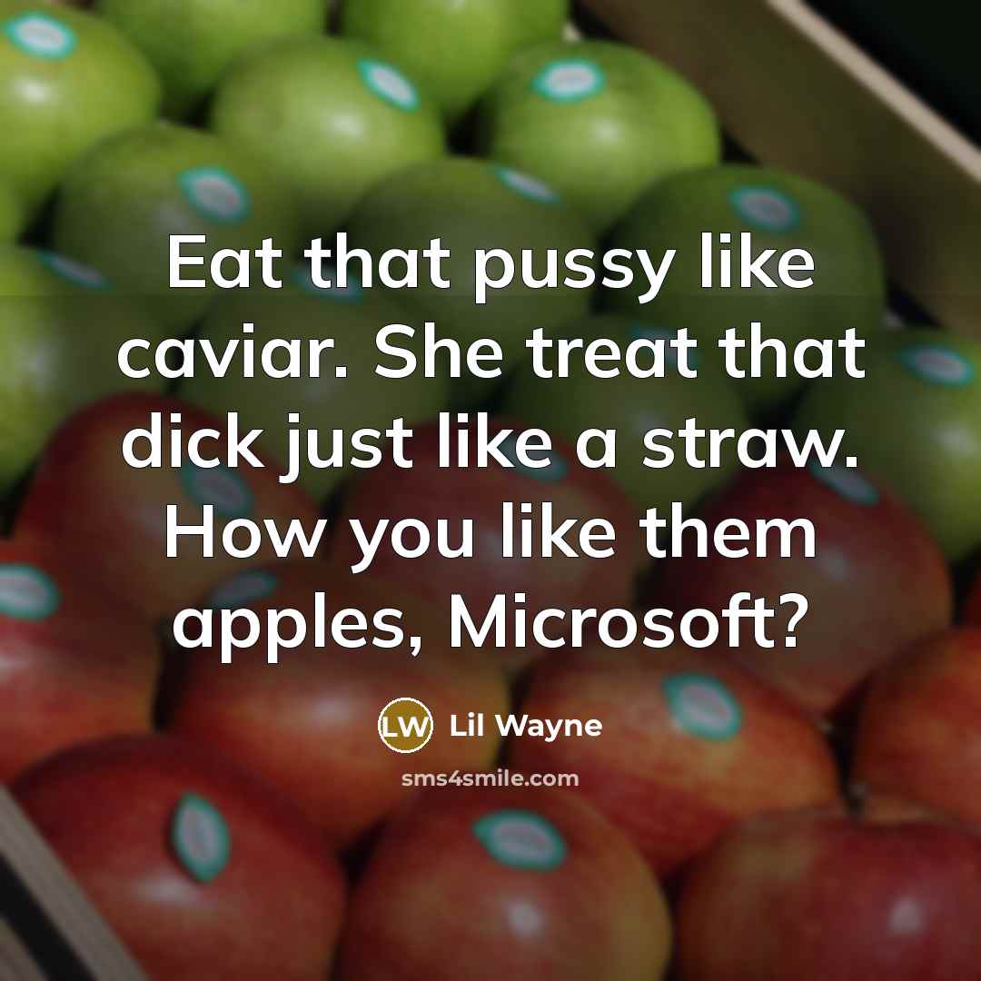 “Eat that pussy like caviar. She treat that dick just…” quote by Lil Wayne