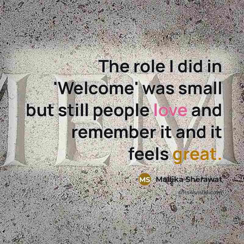 “The role I did in 'Welcome' was small but still…” quote by Mallika Sherawat