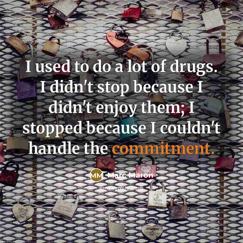 “I used to do a lot of drugs. I didn't…” quote by Marc Maron