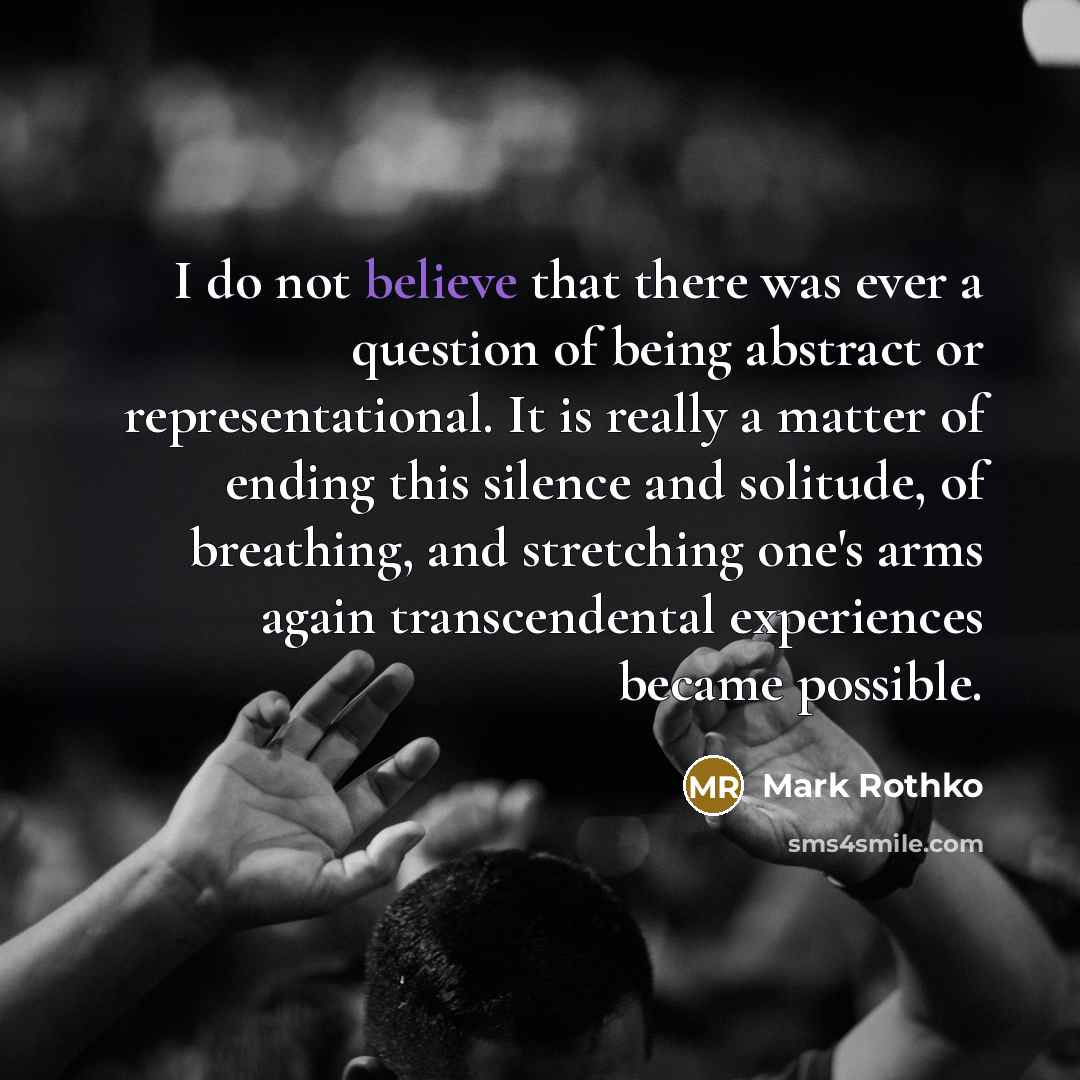 “I do not believe that there was ever a question…” quote by Mark Rothko