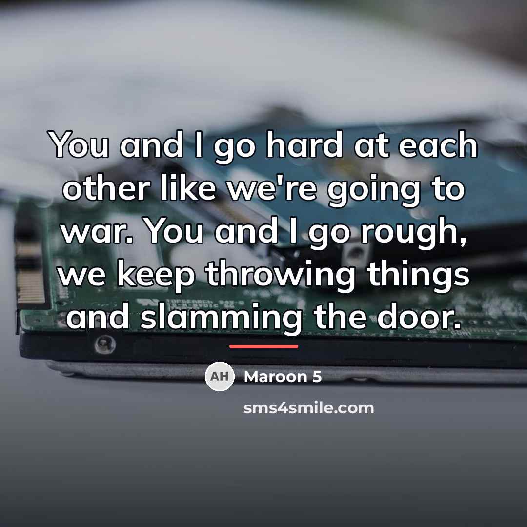 “You and I go hard at each other like we're…” quote by Maroon 5