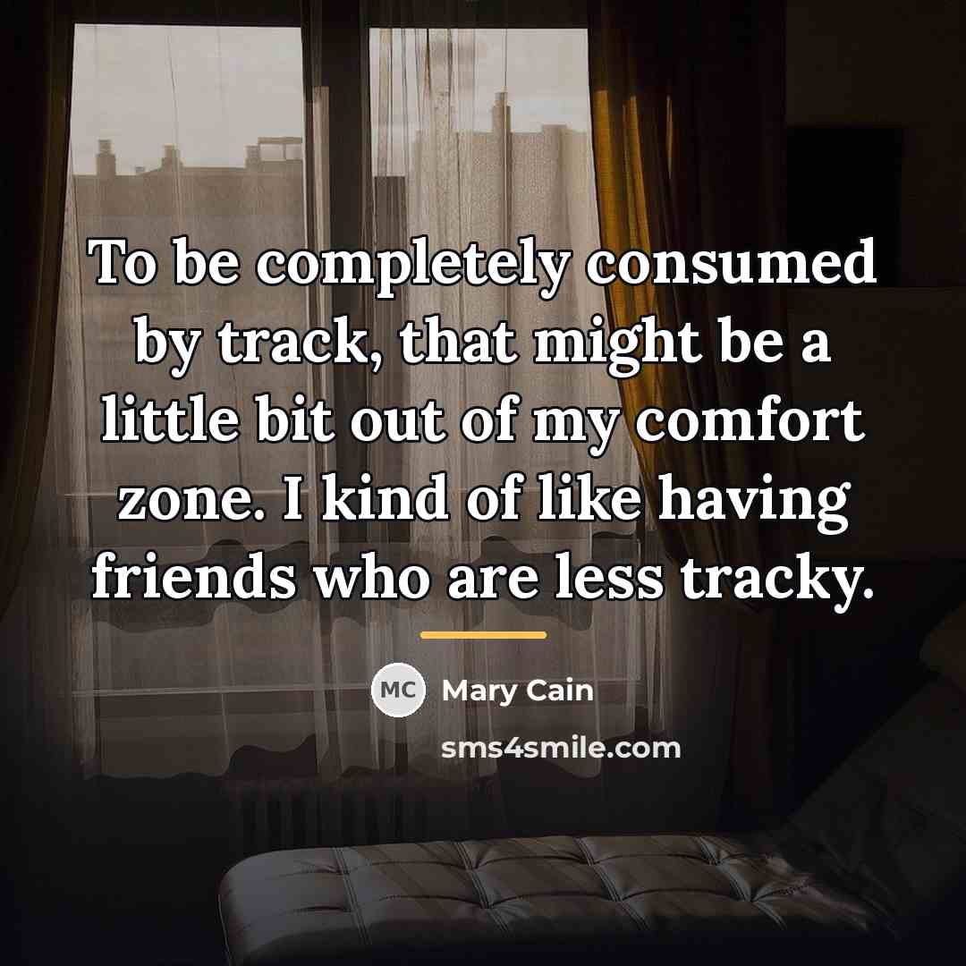 “To be completely consumed by track, that might be a…” quote by Mary Cain